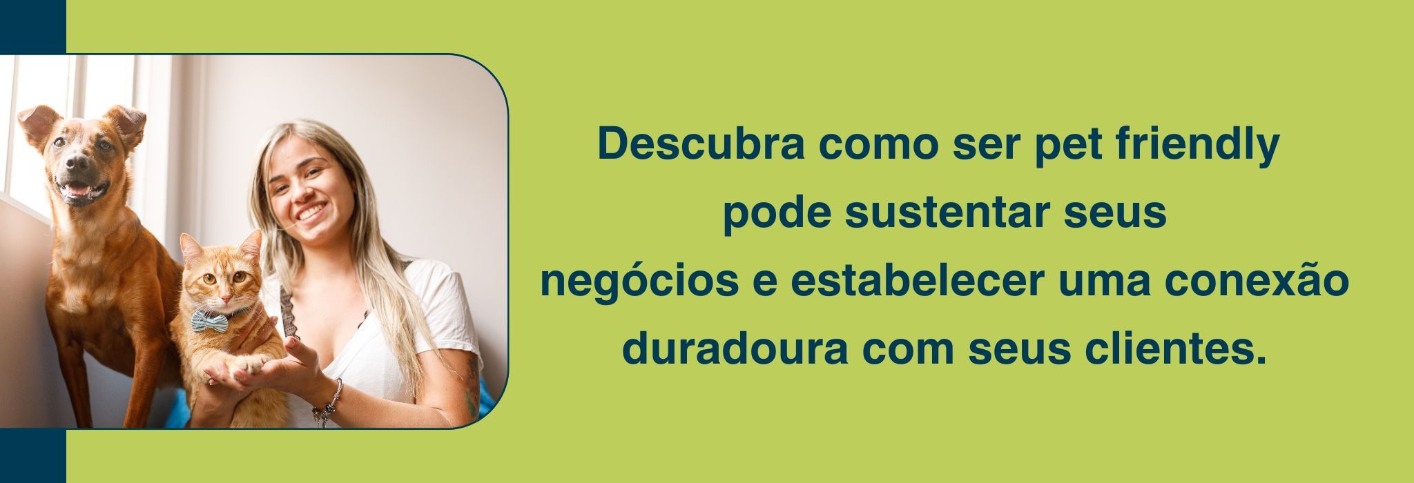 Descubra como ser pet friendly pode sustentar seus negócios e estabelecer uma conexão duradoura com seus clientes. (1)